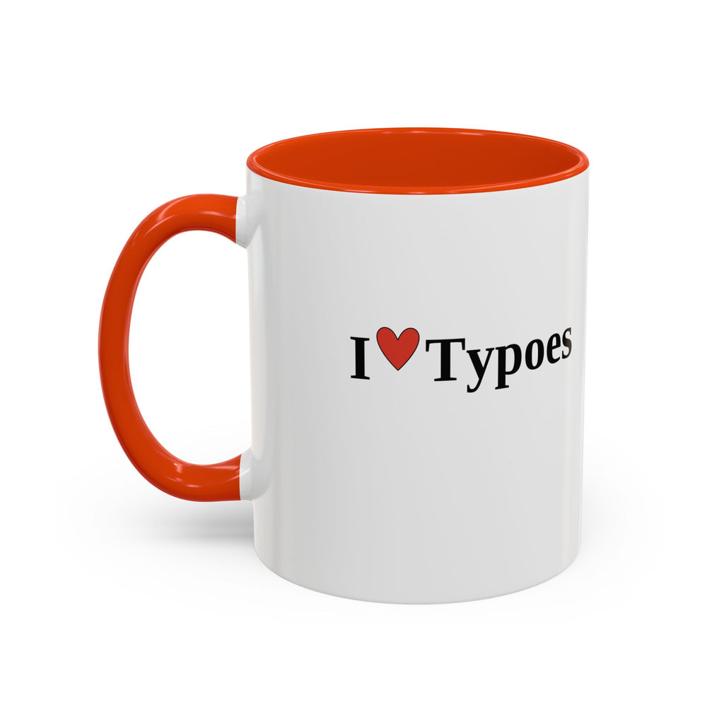 The I ♥ Typoes Mug · For People Who No Better