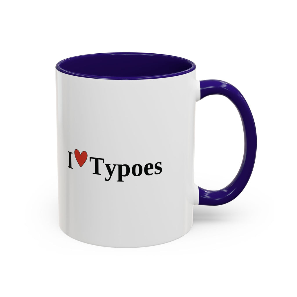 The I ♥ Typoes Mug · For People Who No Better