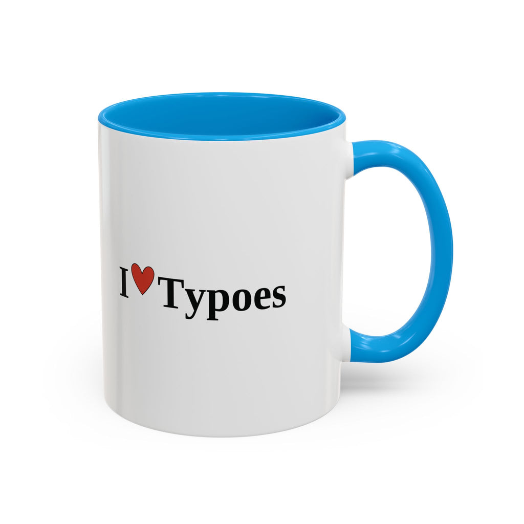 The I ♥ Typoes Mug · For People Who No Better