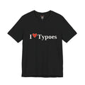 I ❤ Typoes Tee — The Shirt for People Who Notice (and the People Who Don't)