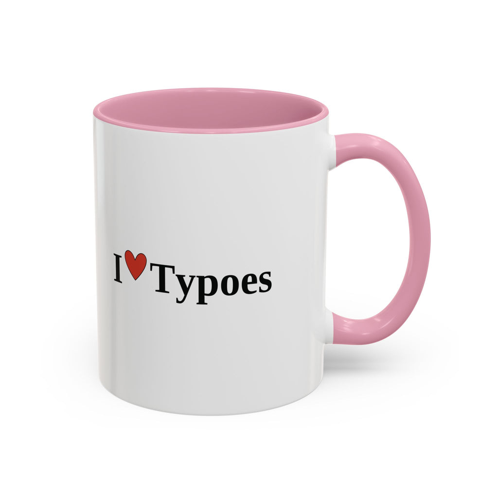 The I ♥ Typoes Mug · For People Who No Better