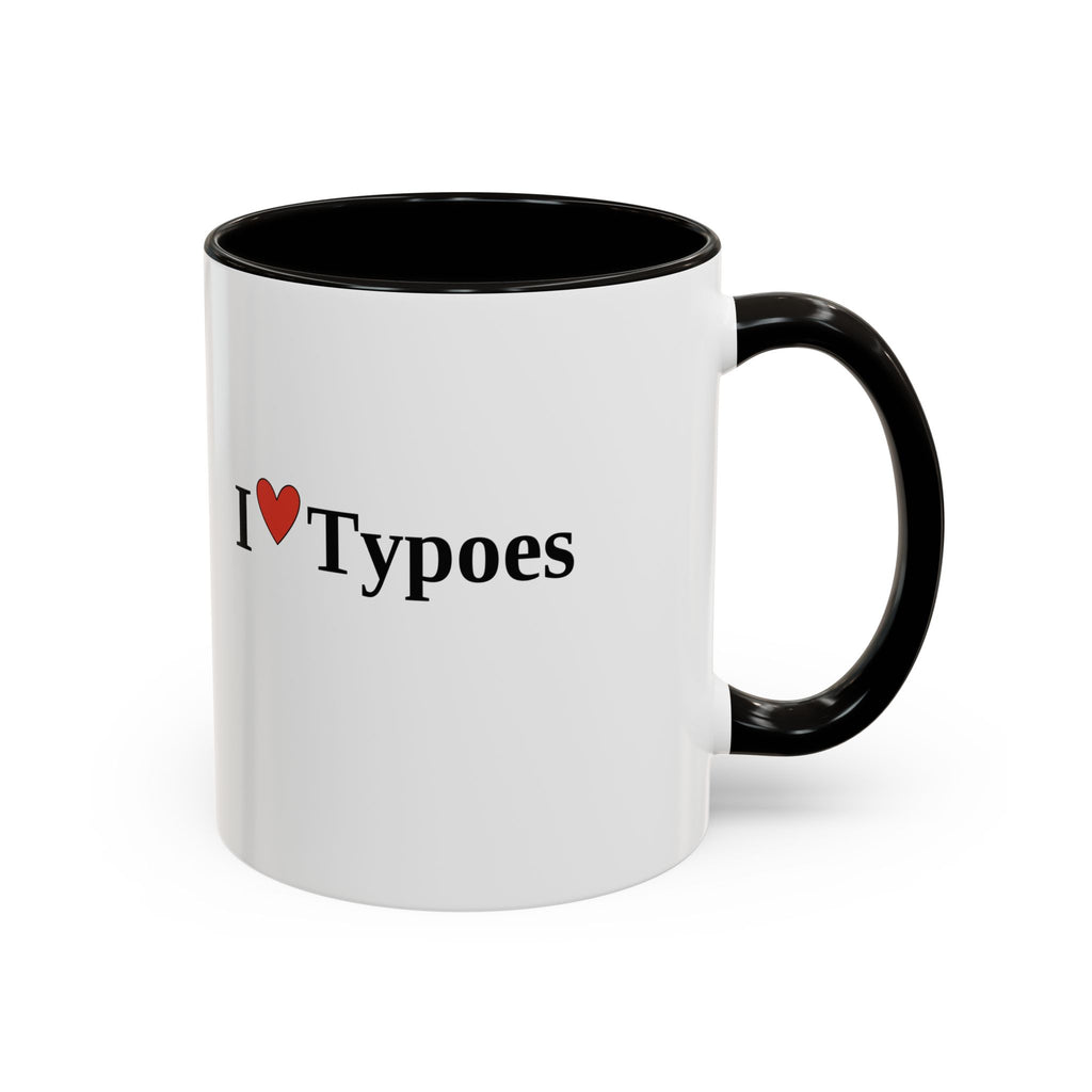 The I ♥ Typoes Mug · For People Who No Better