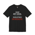 T-Shirt — “I’m Not Anti-Social. I’m Selectively Enthusiastic.” Casual Graphic Tee for Introverts & Quirky Humor