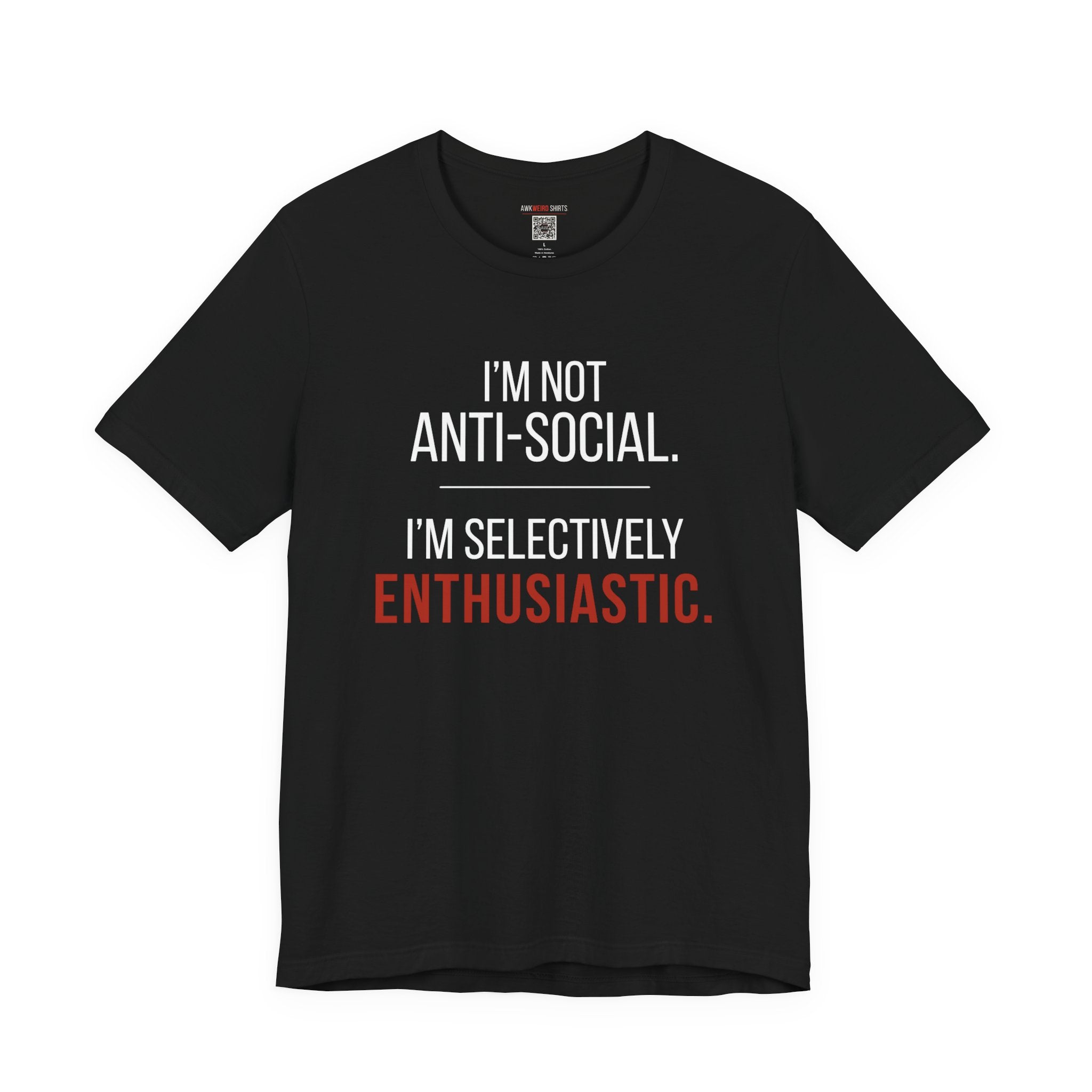 T-Shirt — “I’m Not Anti-Social. I’m Selectively Enthusiastic.” Casual Graphic Tee for Introverts & Quirky Humor