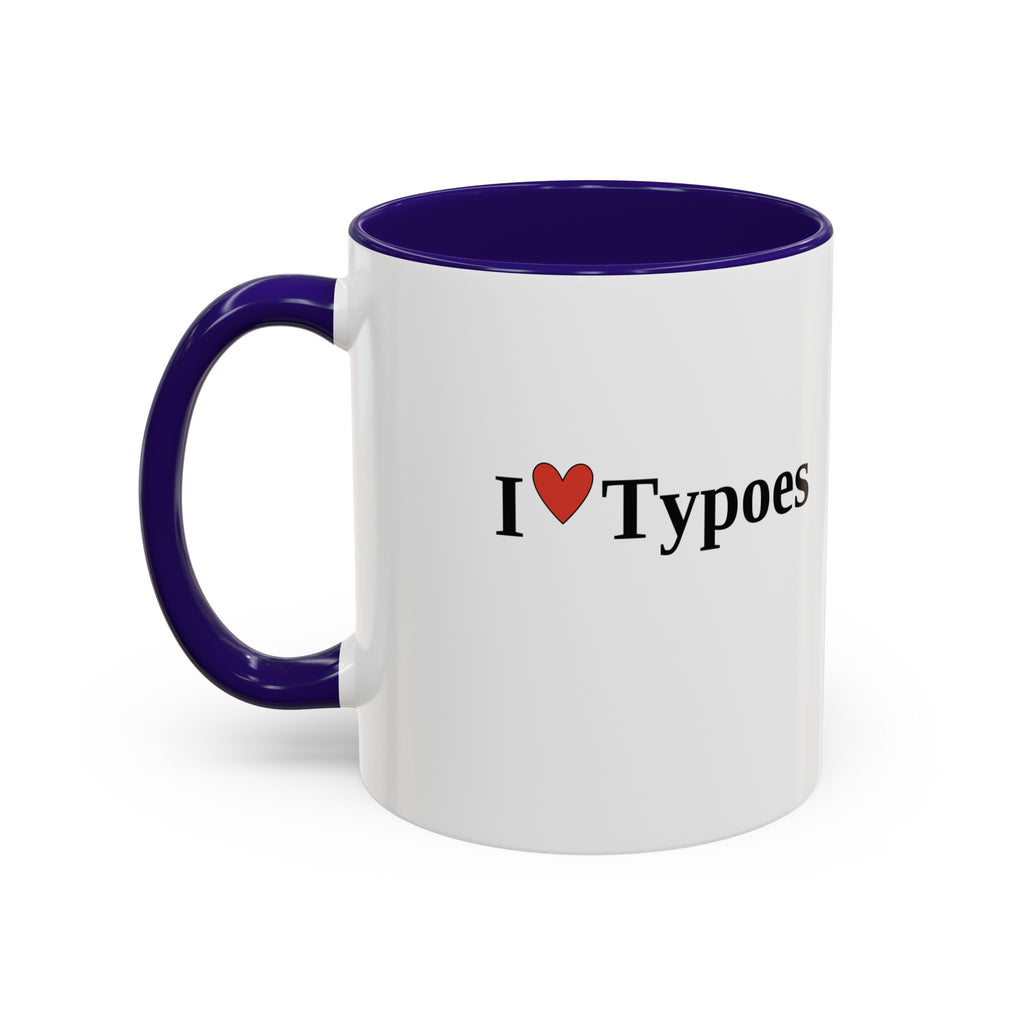 The I ♥ Typoes Mug · For People Who No Better
