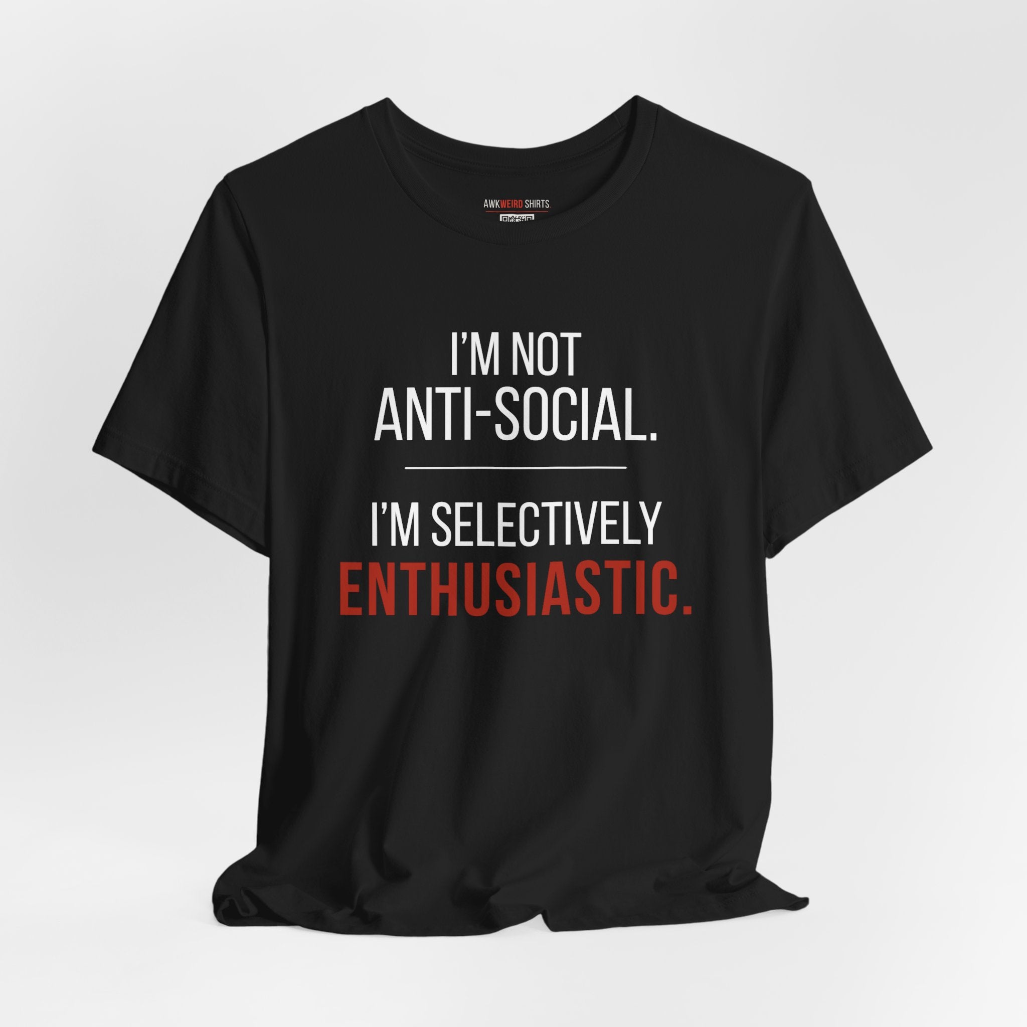 T-Shirt — “I’m Not Anti-Social. I’m Selectively Enthusiastic.” Casual Graphic Tee for Introverts & Quirky Humor