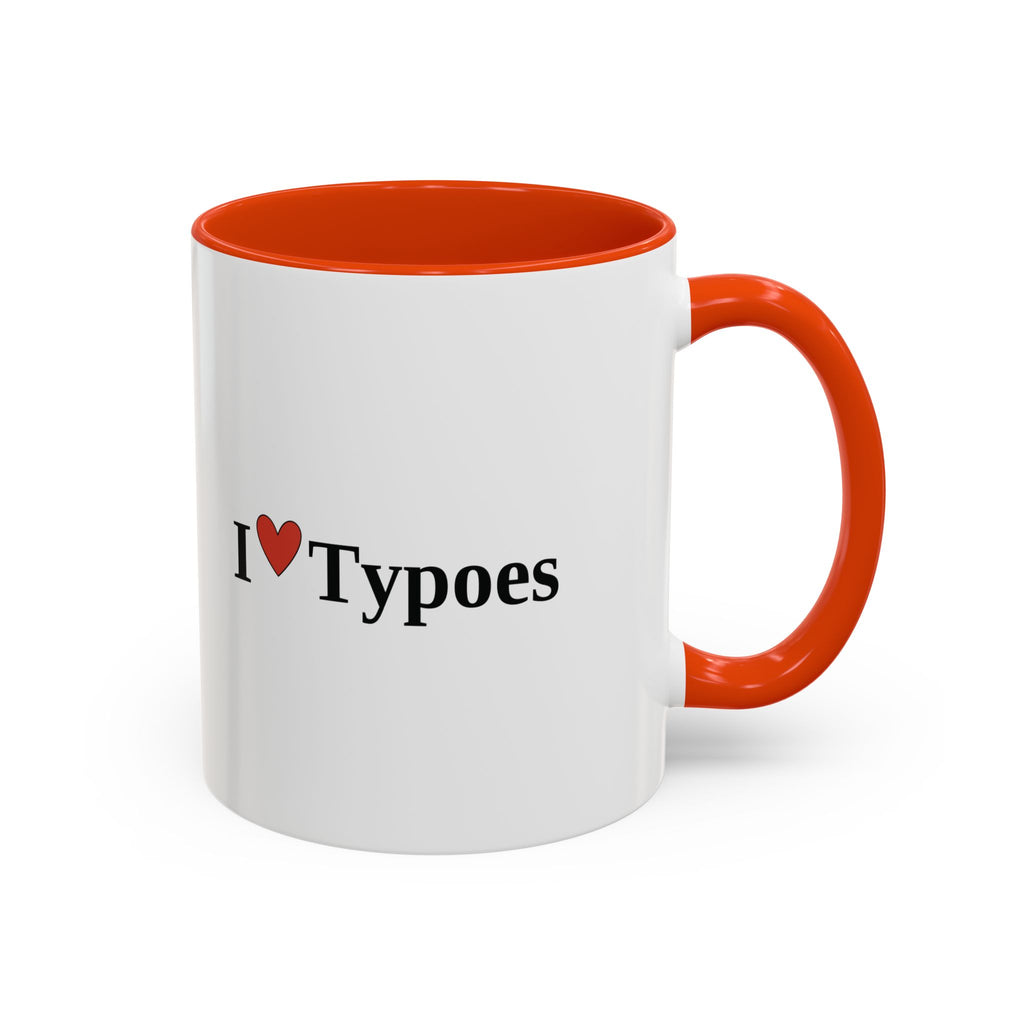 The I ♥ Typoes Mug · For People Who No Better