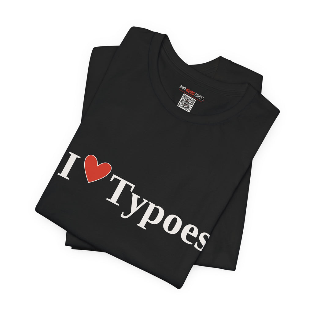 I ❤ Typoes Tee — The Shirt for People Who Notice (and the People Who Don't)