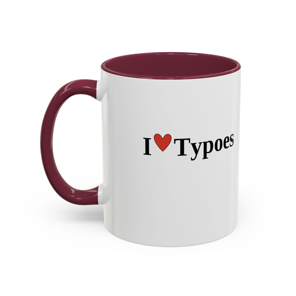 The I ♥ Typoes Mug · For People Who No Better
