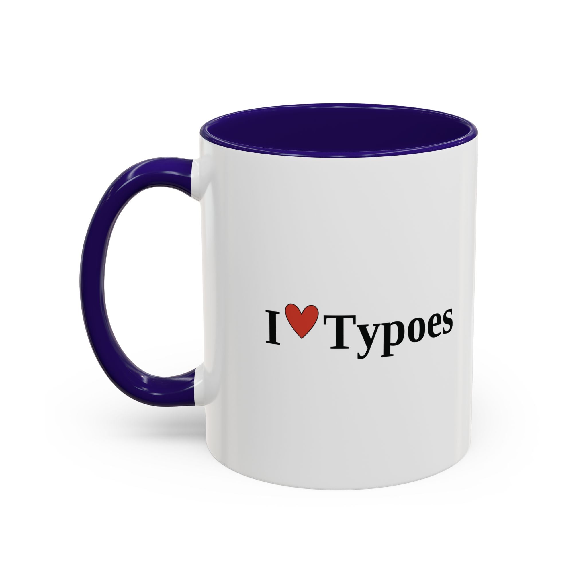 The I ♥ Typoes Mug · For People Who No Better