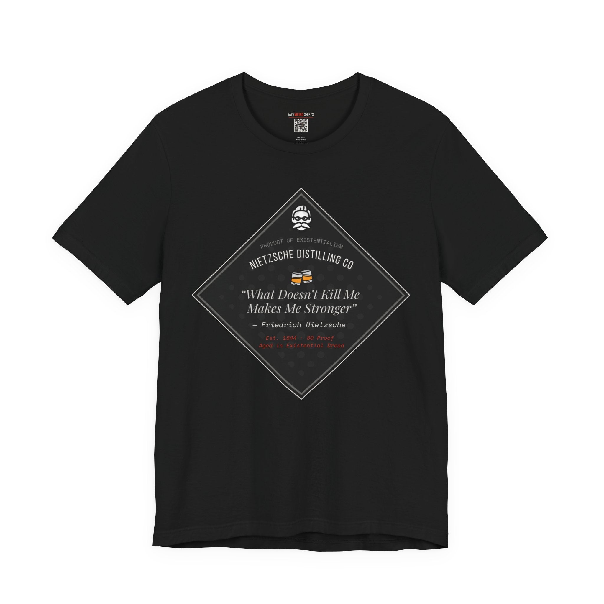 Nietzsche Distilling Co. — What Doesn't Kill Me Makes Me Stronger T-Shirt