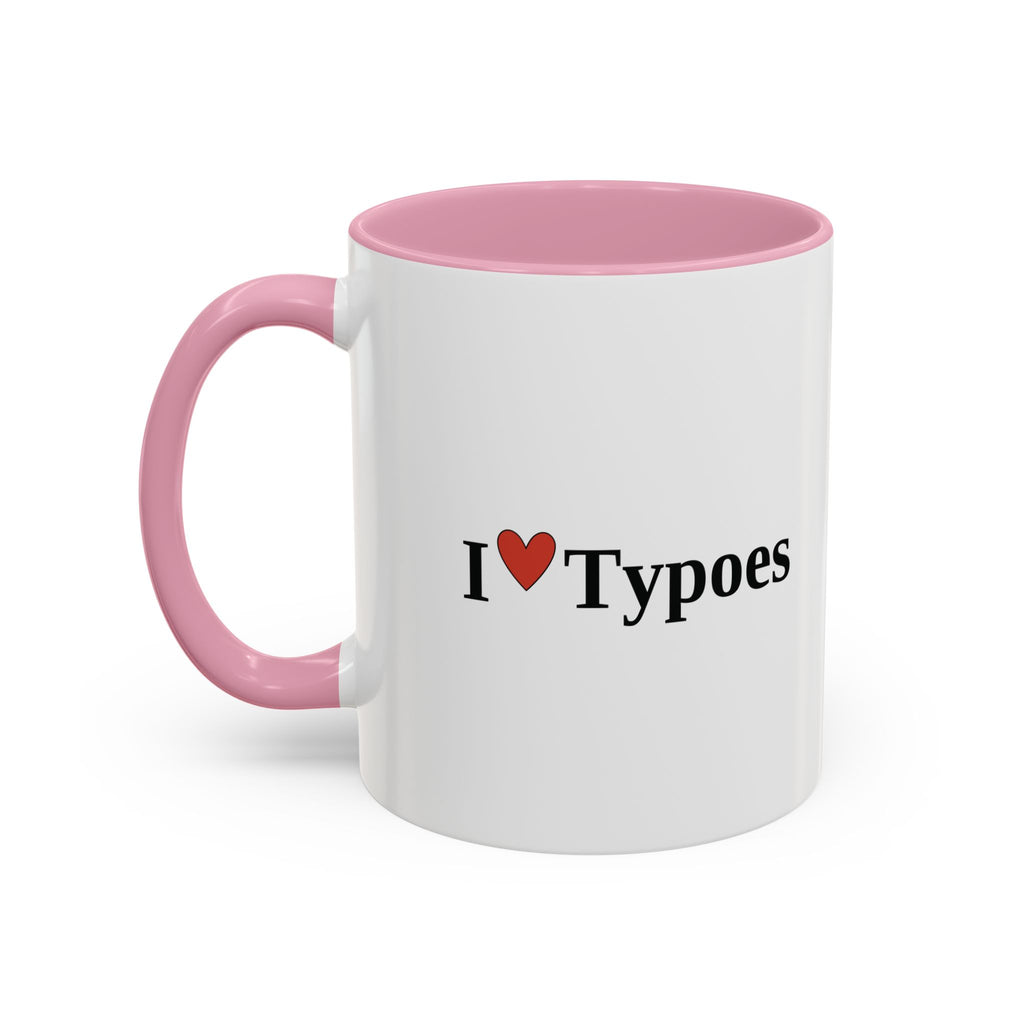 The I ♥ Typoes Mug · For People Who No Better