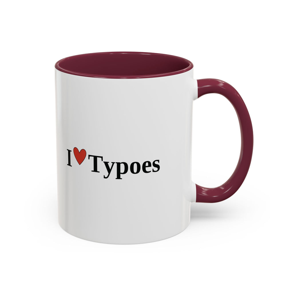 The I ♥ Typoes Mug · For People Who No Better
