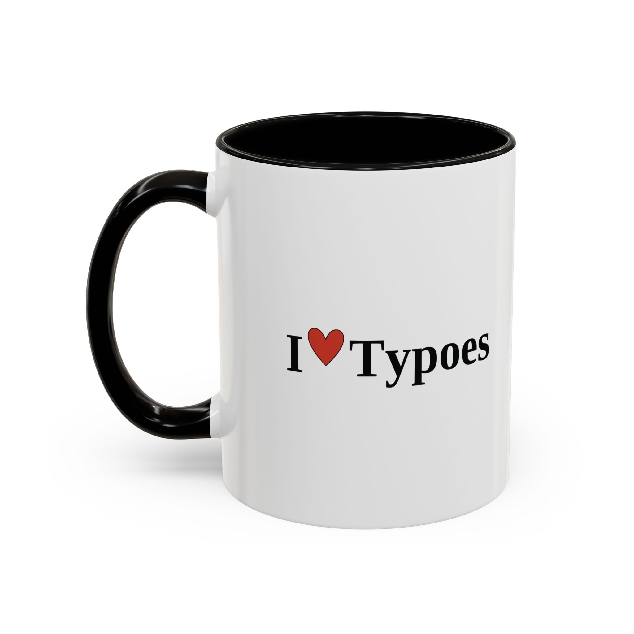 The I ♥ Typoes Mug · For People Who No Better