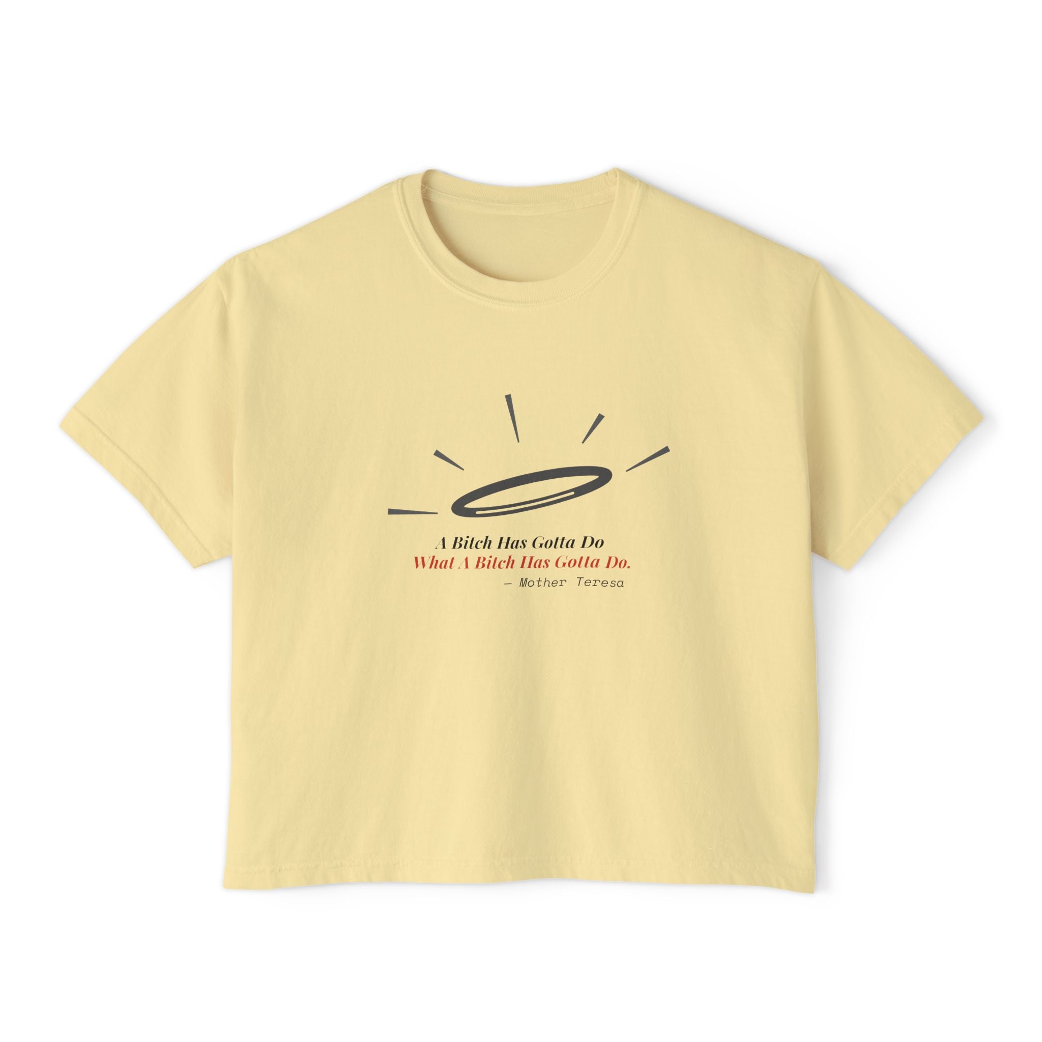 "A Bitch Has Gotta Do" Tee — Misattributed to Mother Teresa