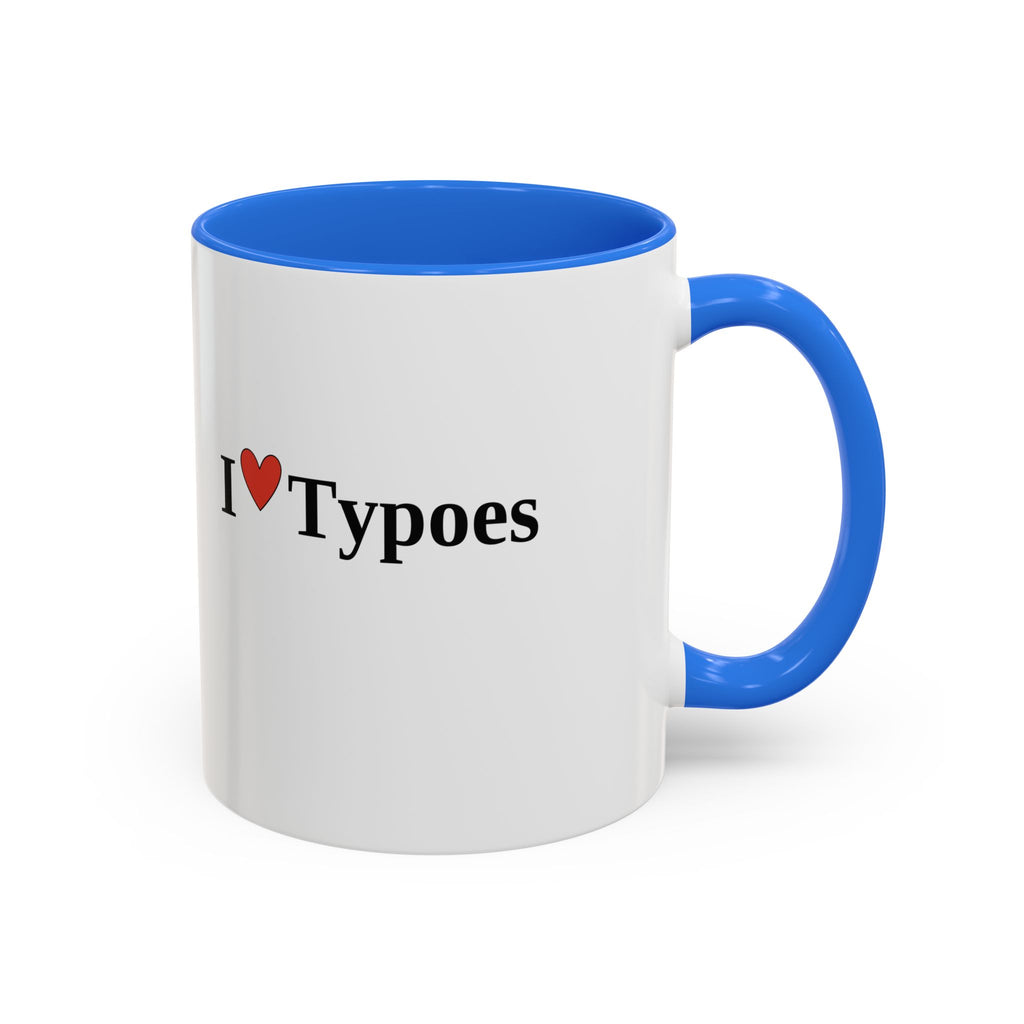 The I ♥ Typoes Mug · For People Who No Better