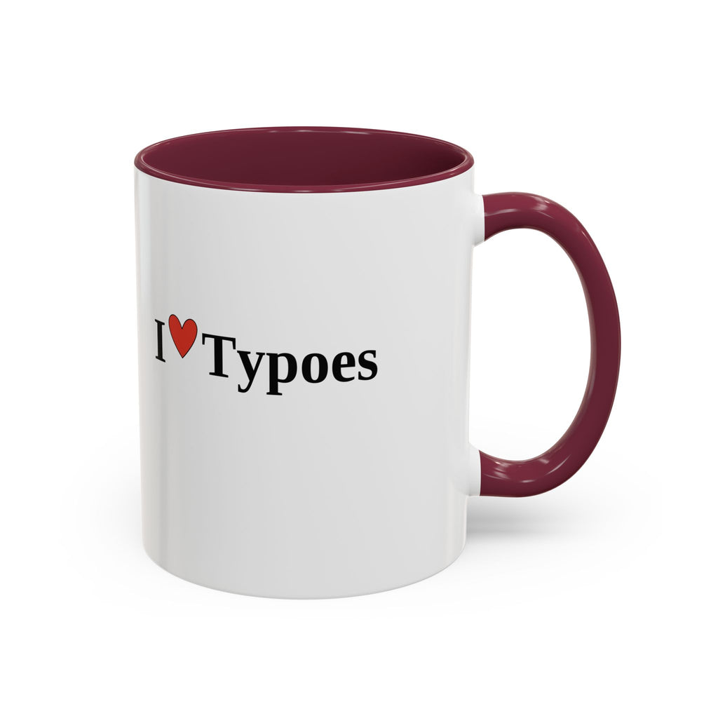 The I ♥ Typoes Mug · For People Who No Better