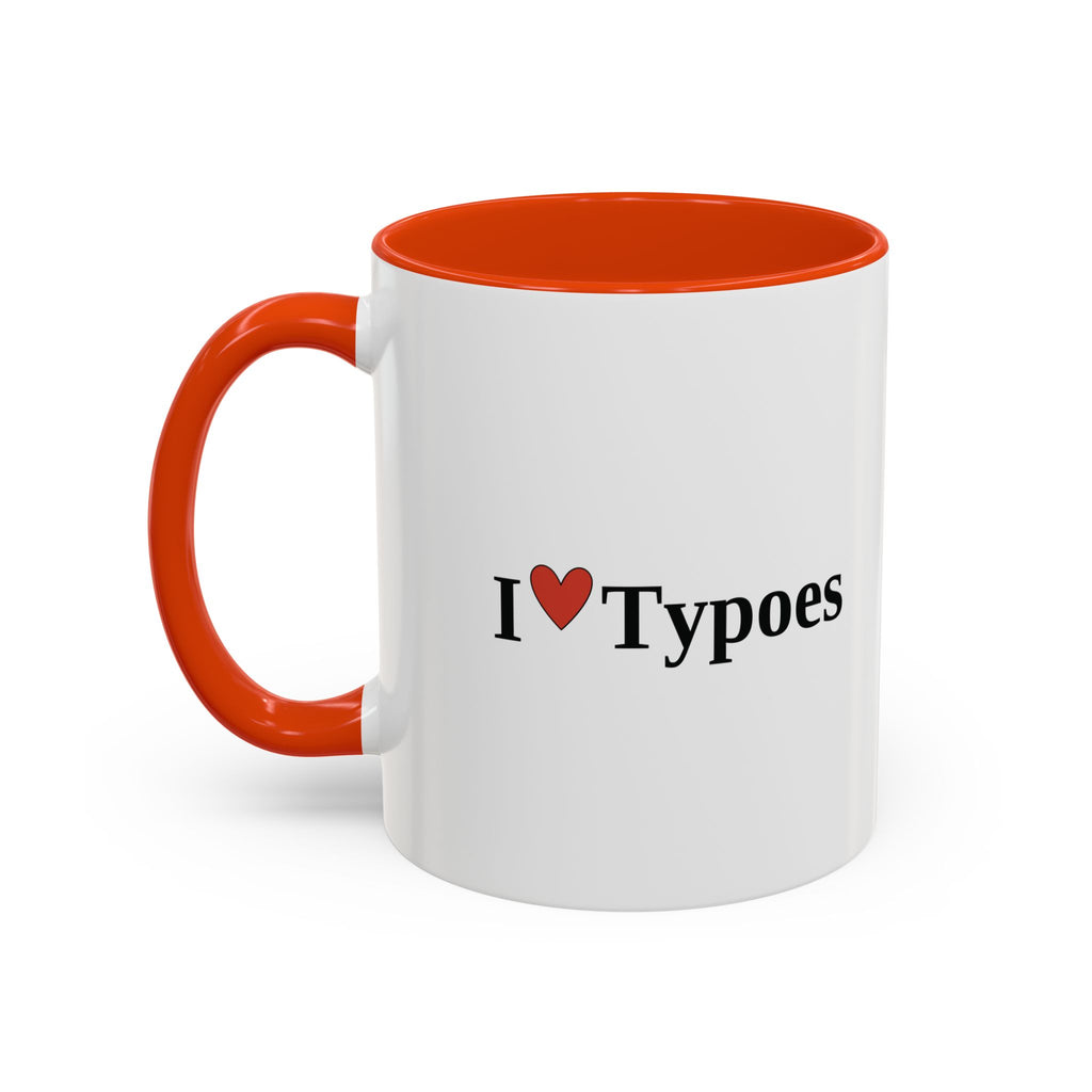 The I ♥ Typoes Mug · For People Who No Better