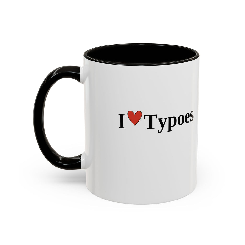 The I ♥ Typoes Mug · For People Who No Better