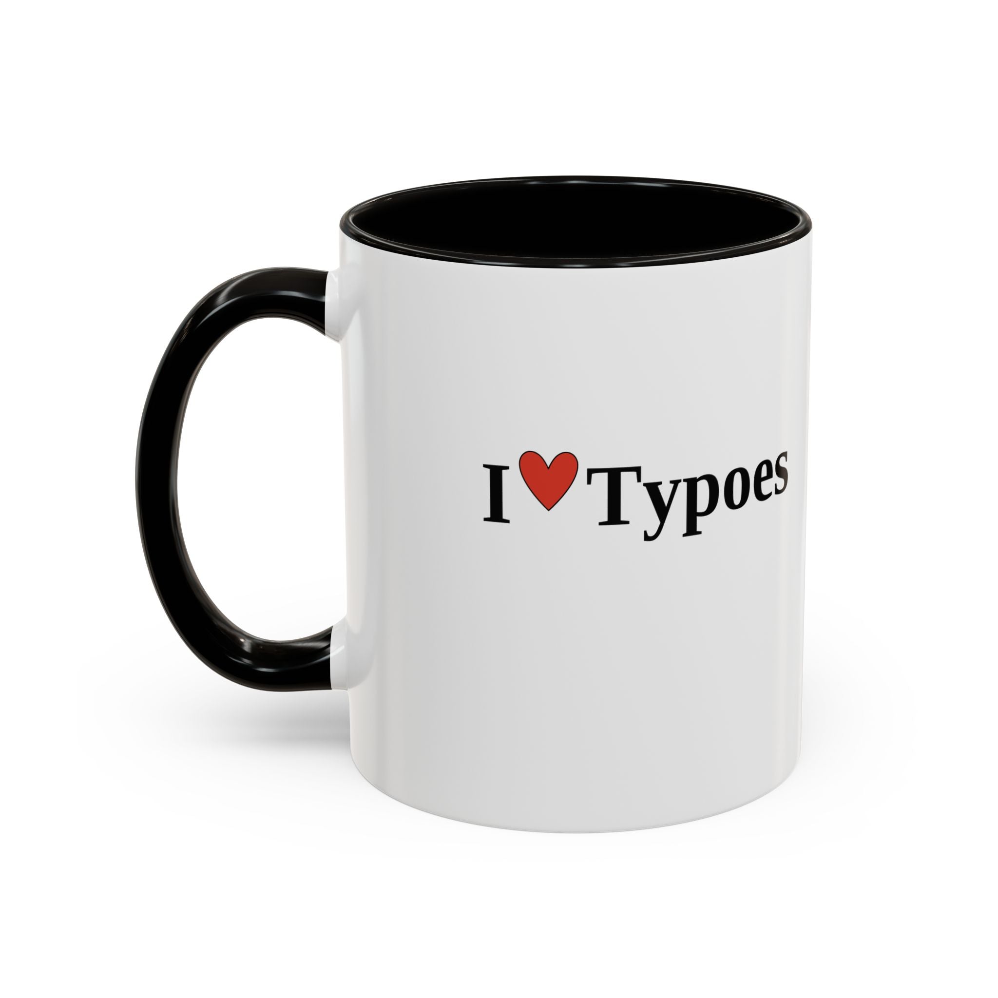The I ♥ Typoes Mug · For People Who No Better