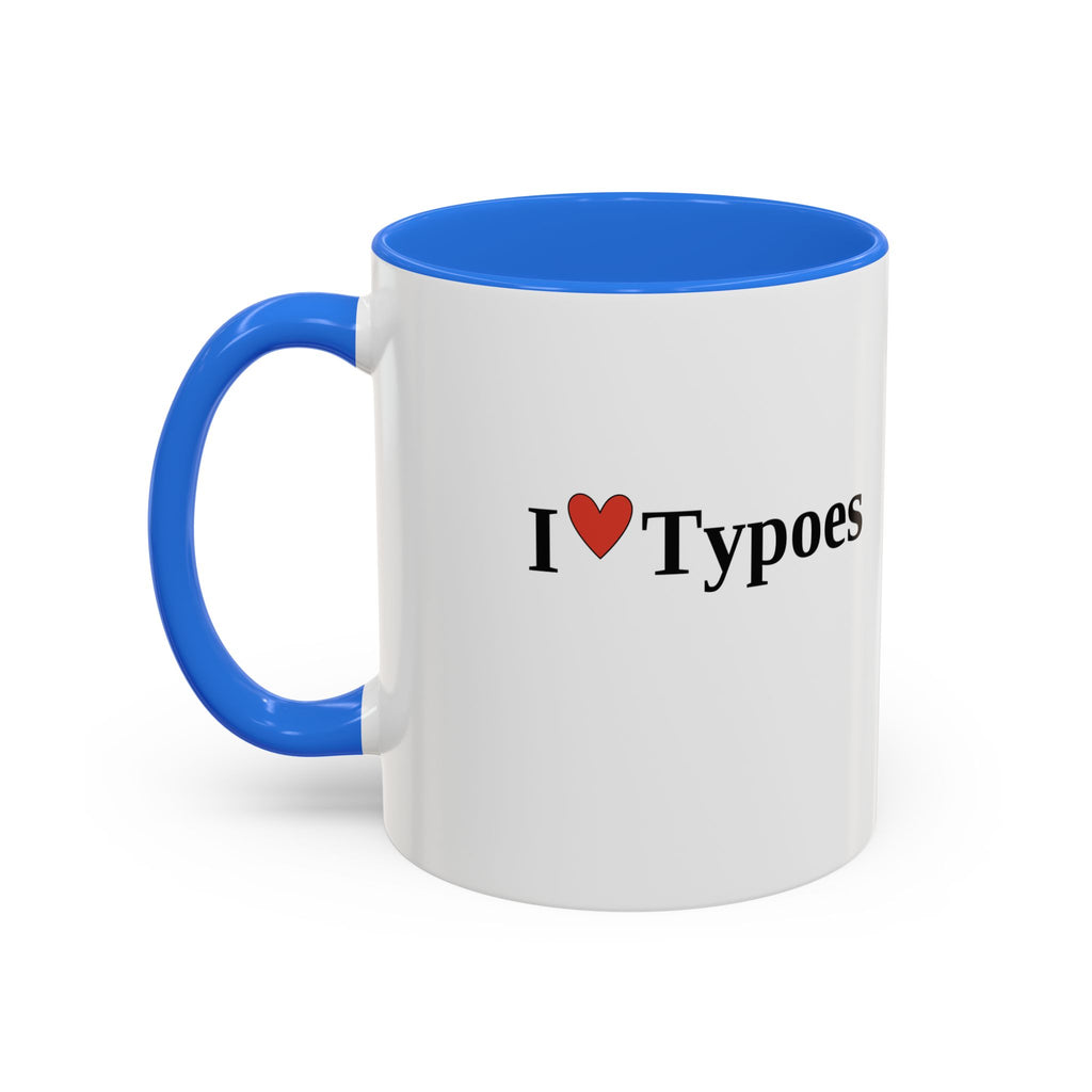 The I ♥ Typoes Mug · For People Who No Better