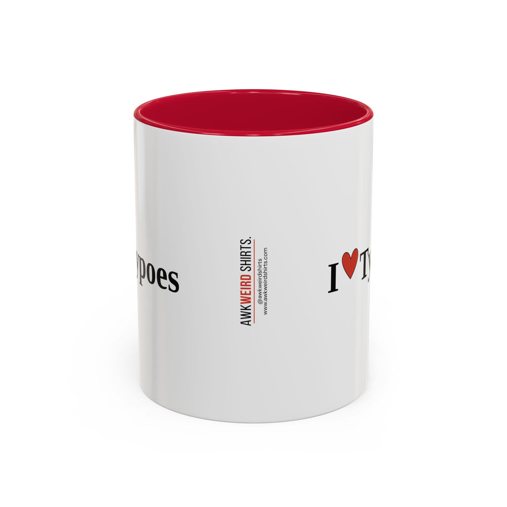 The I ♥ Typoes Mug · For People Who No Better