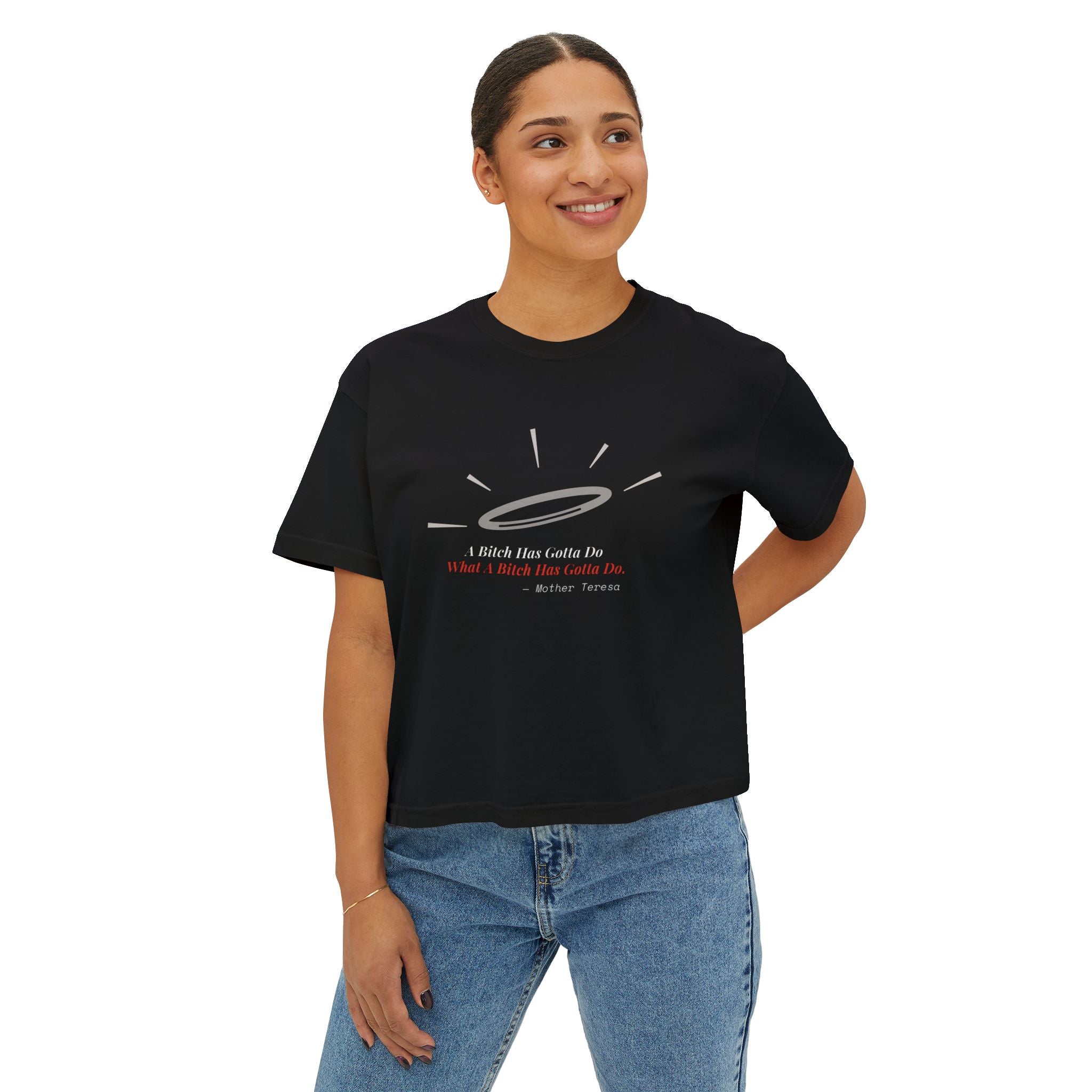"A Bitch Has Gotta Do" Tee — Misattributed to Mother Teresa