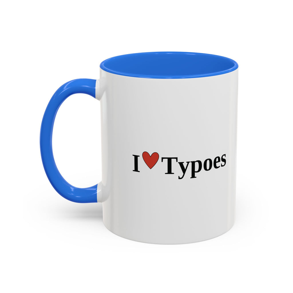The I ♥ Typoes Mug · For People Who No Better