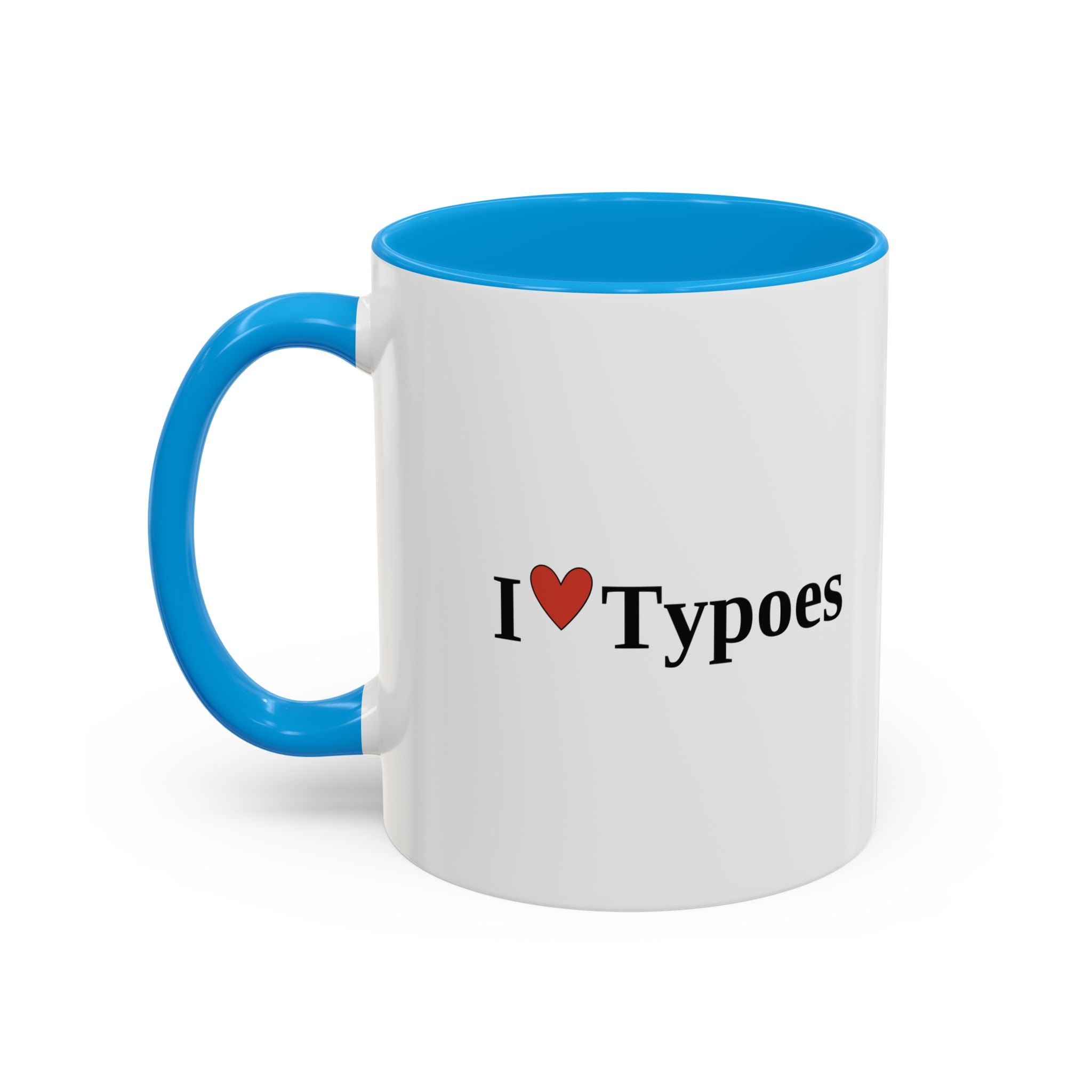The I ♥ Typoes Mug · For People Who No Better