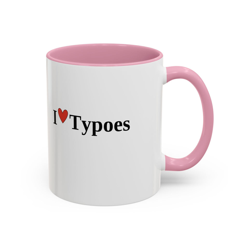 The I ♥ Typoes Mug · For People Who No Better