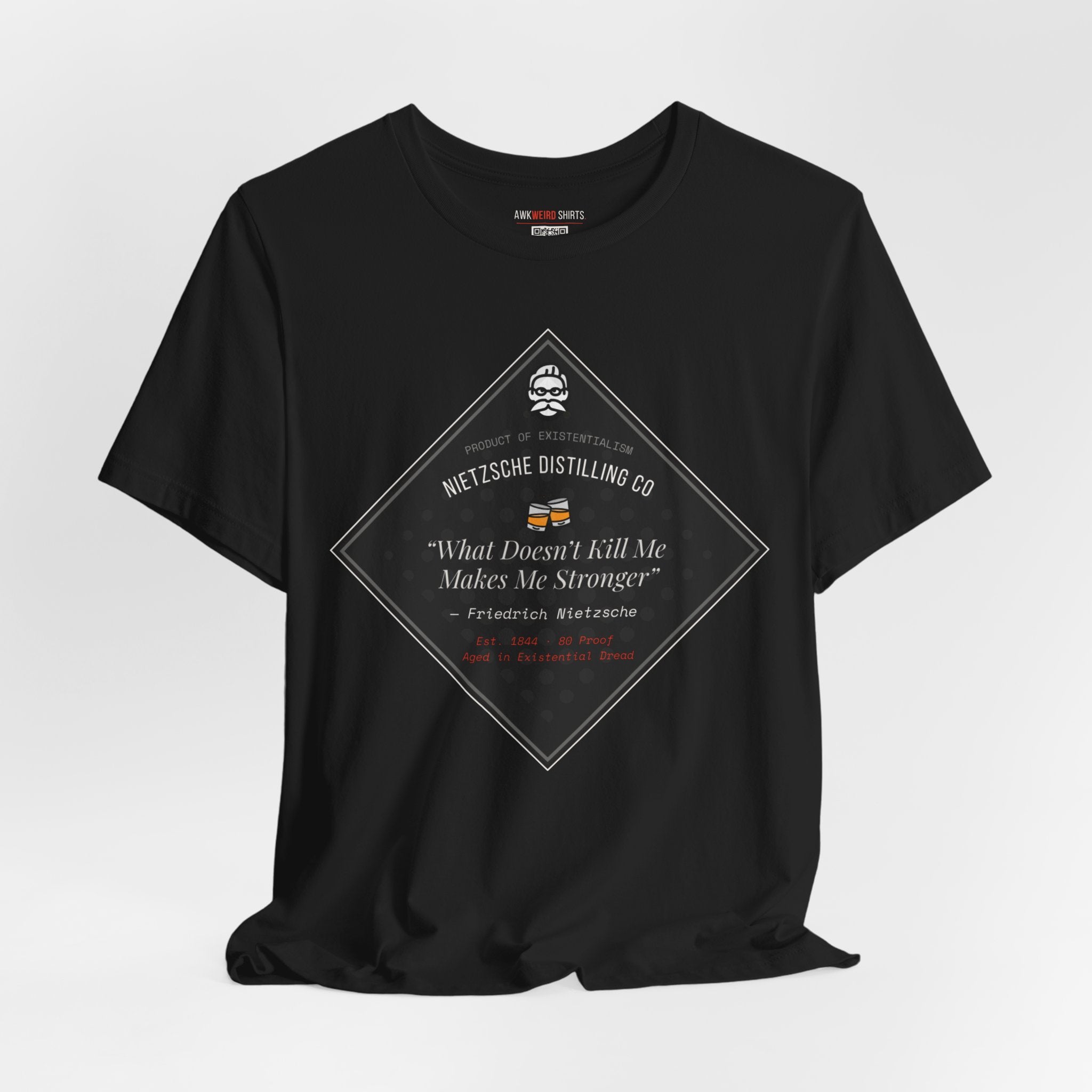 Nietzsche Distilling Co. — What Doesn't Kill Me Makes Me Stronger T-Shirt